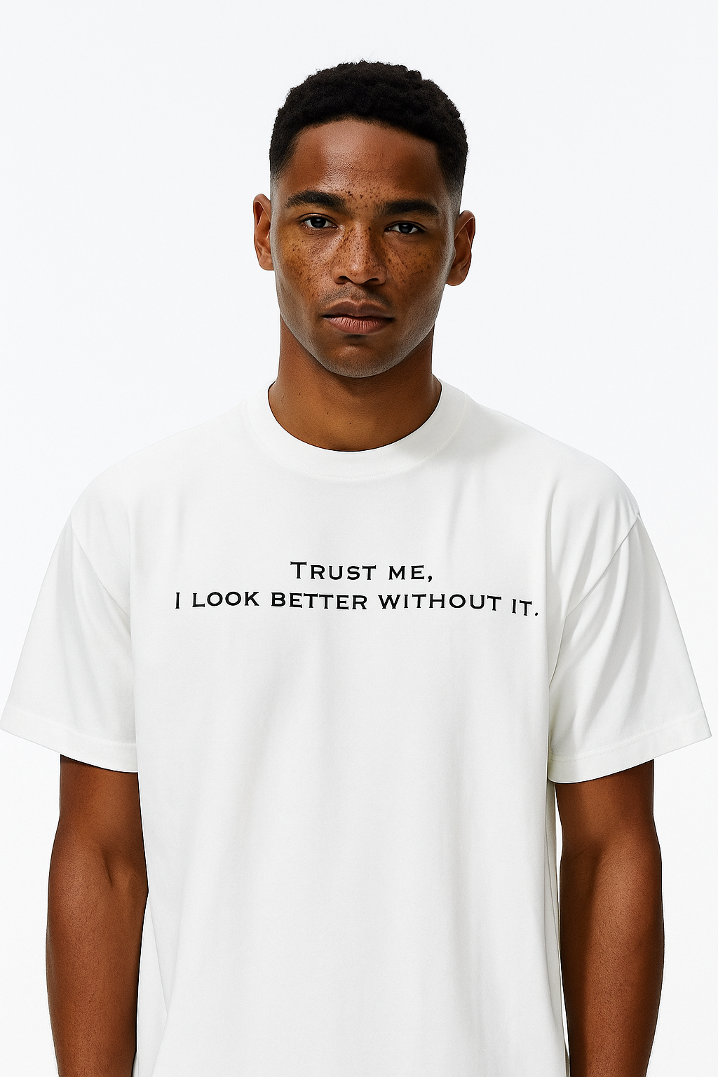 T-Shirt "Trust me, I look better without it." (Man)